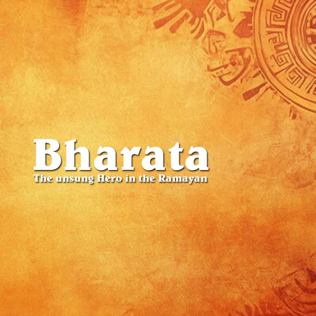 Bharata: The unsung Hero in the Ramayan