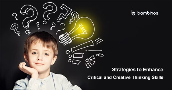 Strategies to Enhance Critical and Creative Thinking Skills in Kids