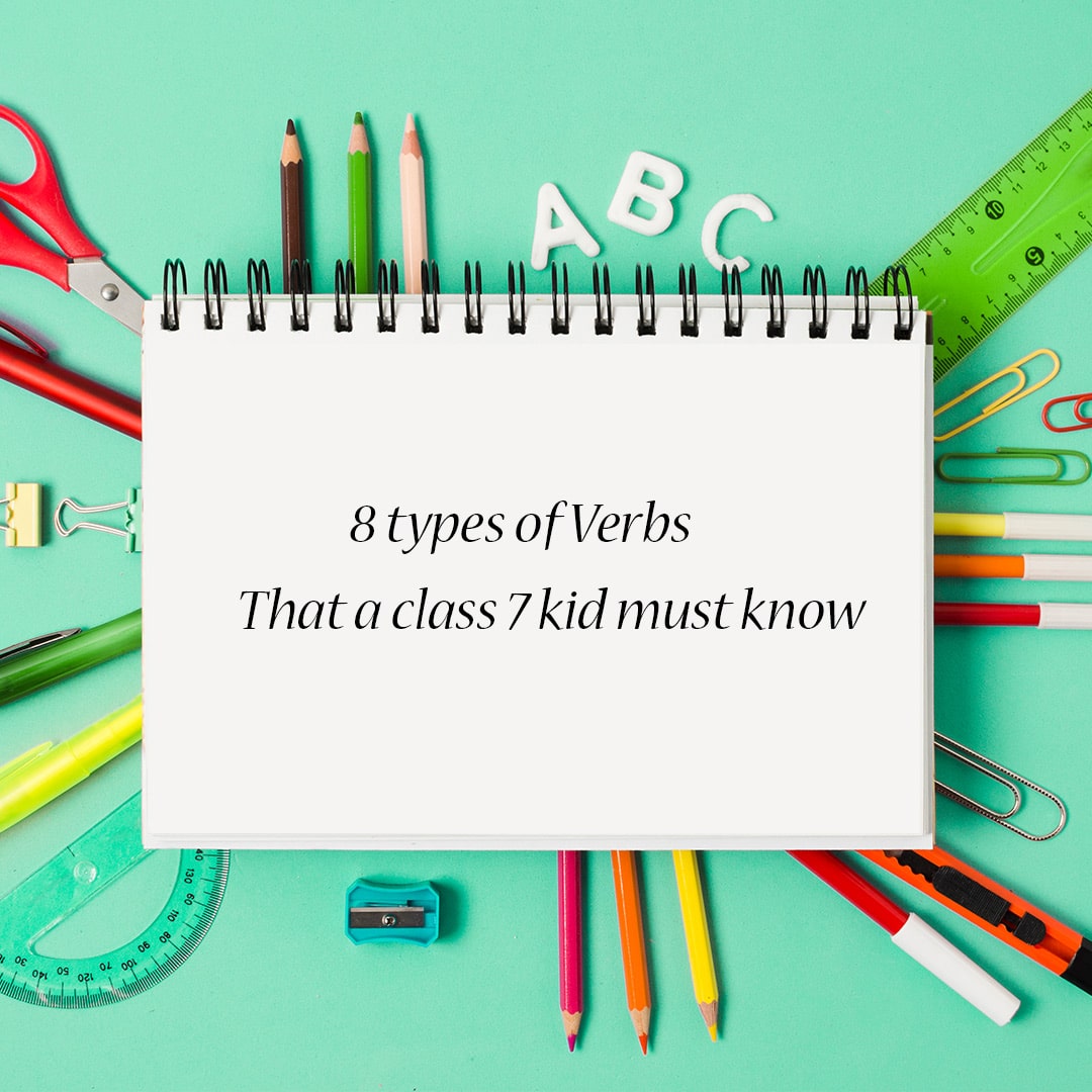 8 types of Verbs that a class 7 kid must know