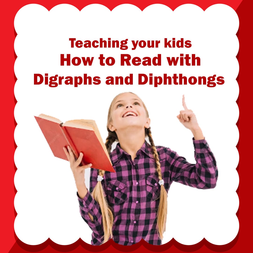 Teaching your kids how to read with Digraphs and Diphthongs